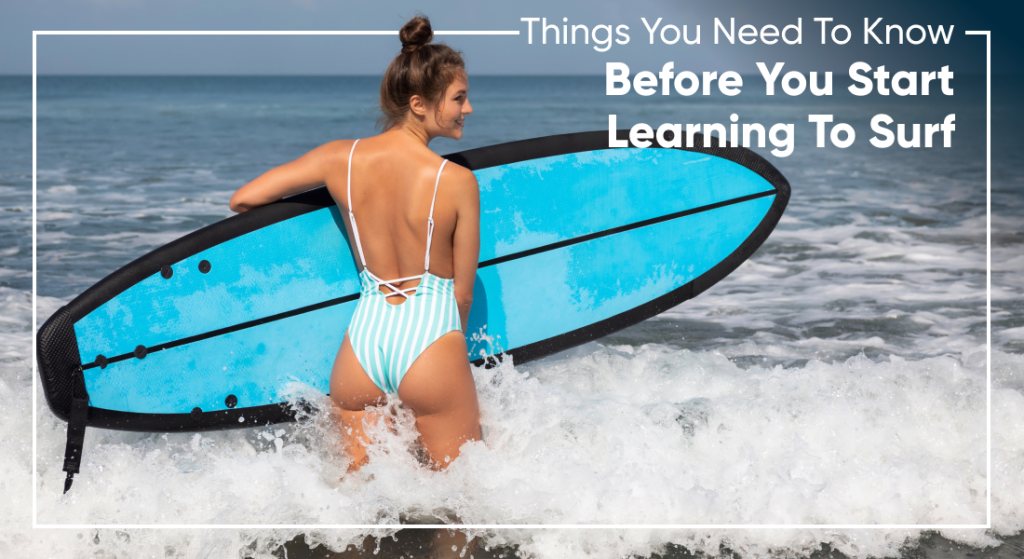 Things You Need To Know Before You Start Learning To Surf