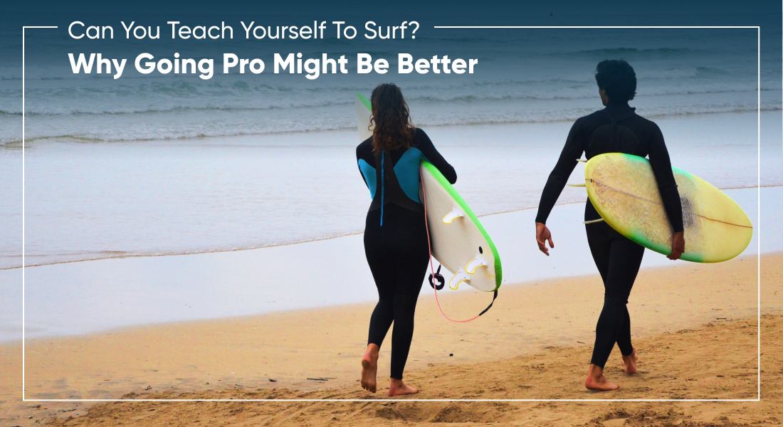 Can You Teach Yourself To Surf? Why Going Pro Might Be Better