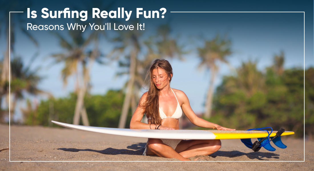 Is Surfing Really Fun? 8 Reasons Why You'll Love It!